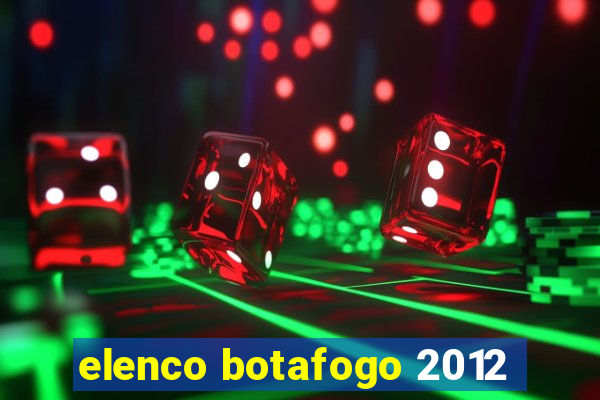 elenco botafogo 2012